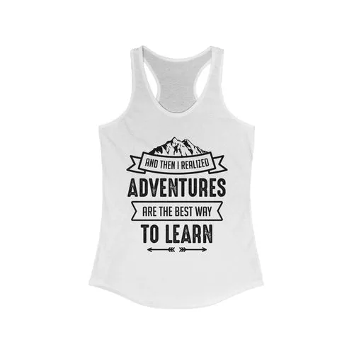 Adventures are the Best Way to Learn Racerback Tank Top