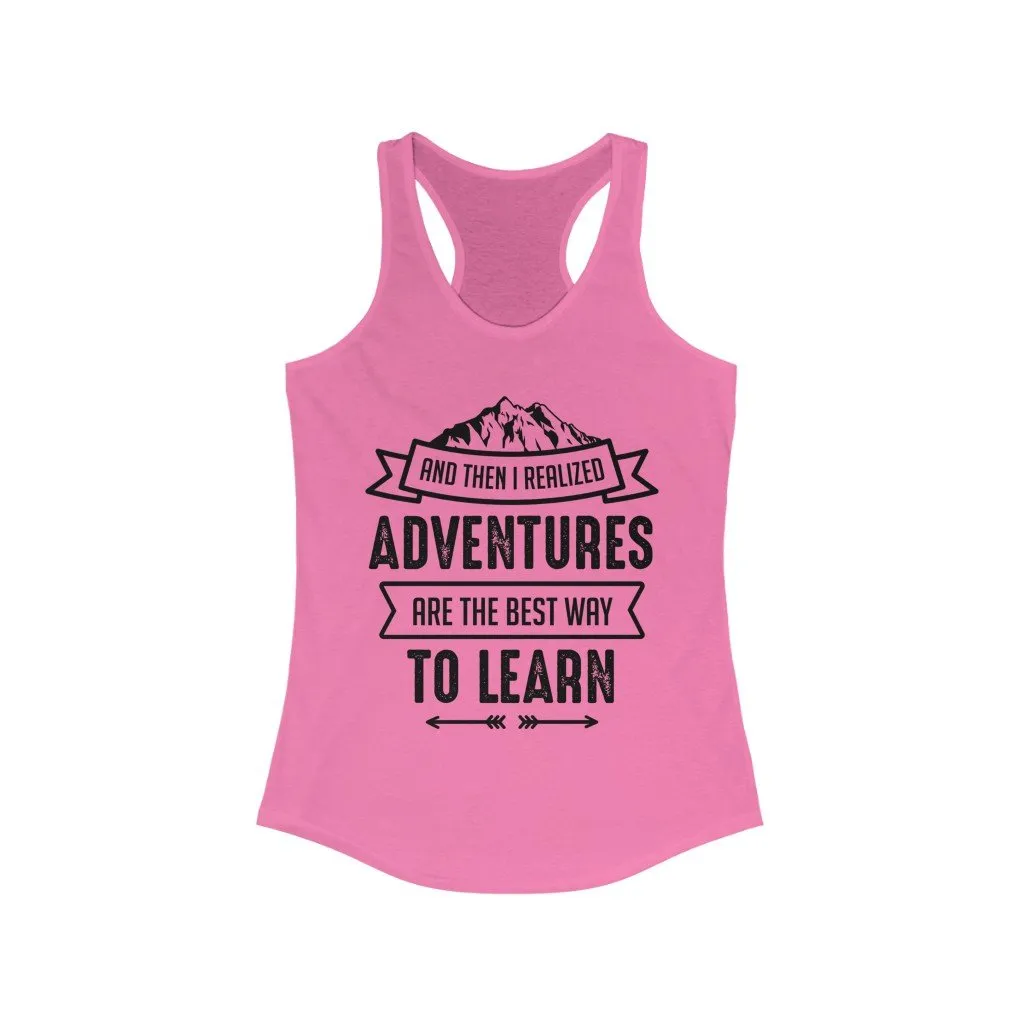 Adventures are the Best Way to Learn Racerback Tank Top