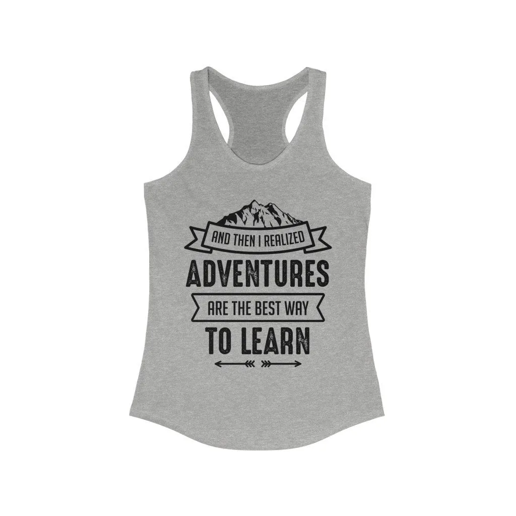 Adventures are the Best Way to Learn Racerback Tank Top