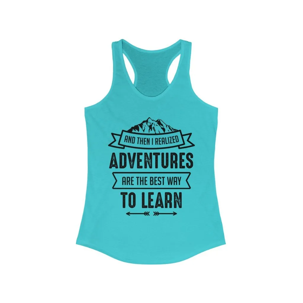 Adventures are the Best Way to Learn Racerback Tank Top